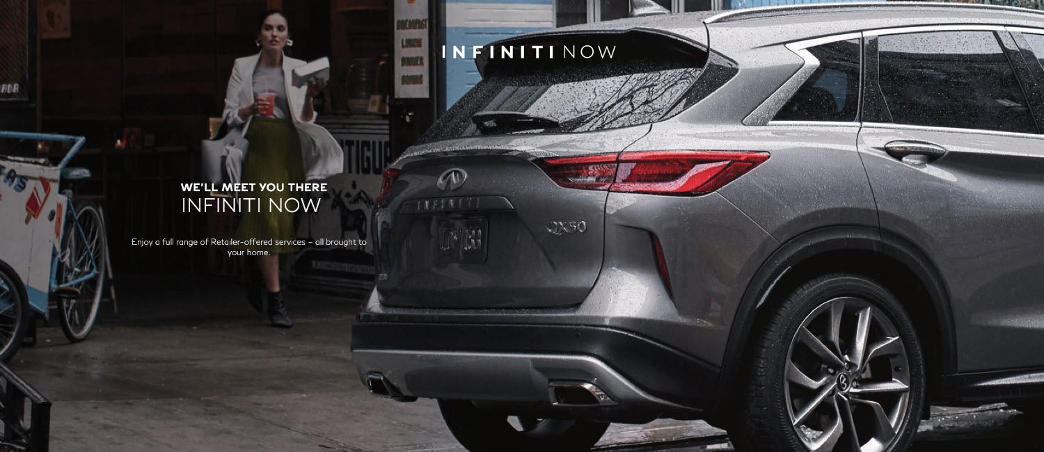INFINITI NOW - enjoy a full range of retailer offered services - all brought to your home.
