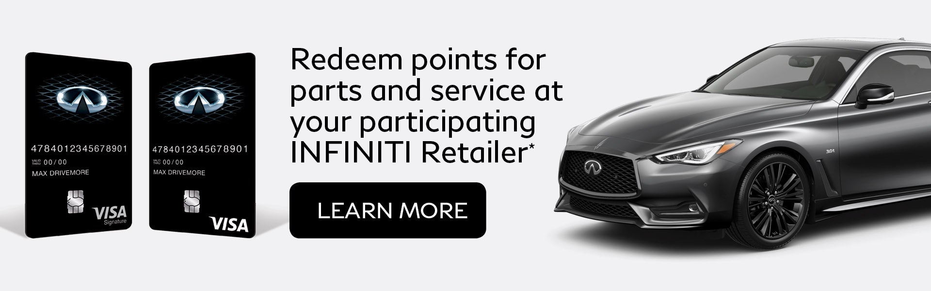 redeem points for parts and service at your participating INFINITI retailer*. learn more.