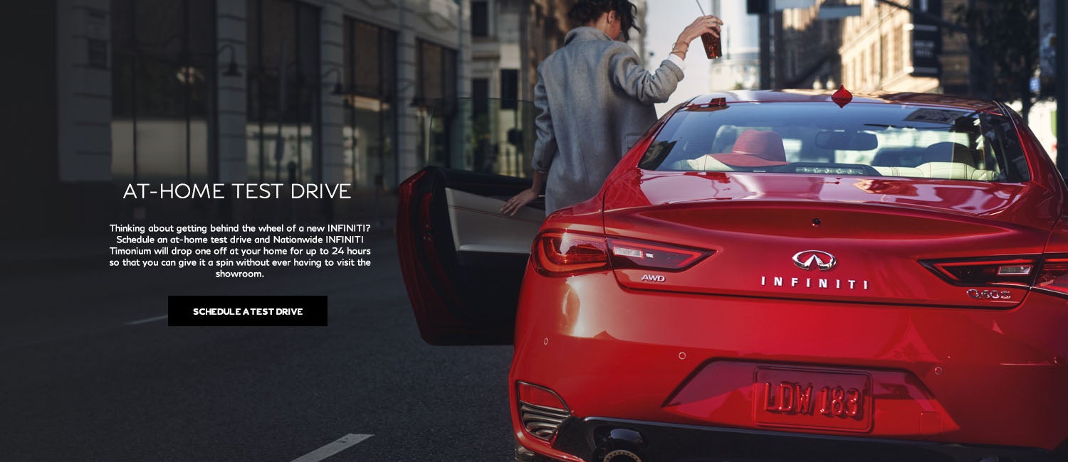 At home test drive. Schedule an at-home test drive and Nationwide INFINITI Timonium will drop one off at your home for up to 24 hours so that you can give it a spin without ever having to visit the showroom. Image of woman entering a red Q60.
