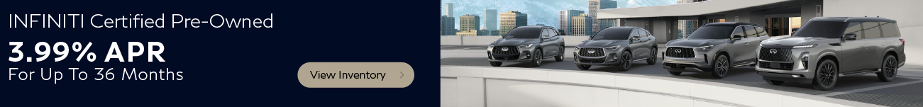 3.99% APR financing for 36 months on all model year 2020 to 2025 Certified Pre-Owned INFINITI vehicles in Retailer stock. Actual down payment may vary. Subject to Residency Restrictions. Subject to INFINITI Financial Services credit approval. Not all buyers qualify. Retailer contribution may affect price set by Retailer. Retailer sets actual price. Contact Retailer for details. Ends February 2, 2026.
